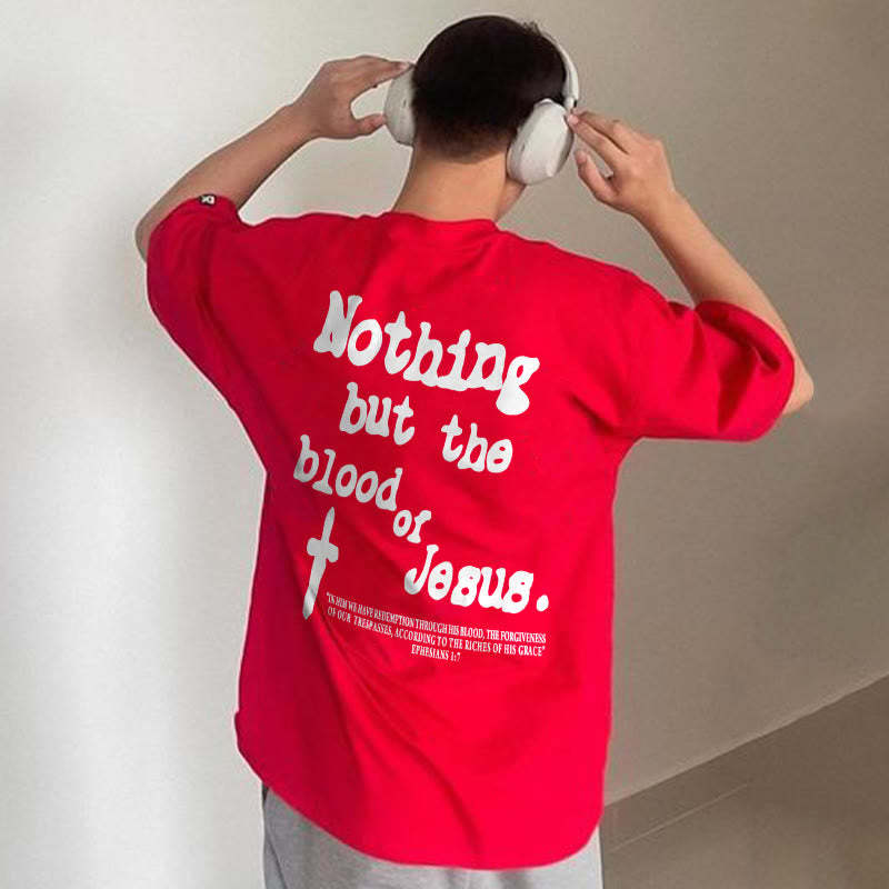 Nothing But Blood Of Jesus Print T-shirt Product information: Fabric Name: 100% Polyester Pattern: Letter Print Process: Printed Style: Casual Length: Regular Collar: Round Neck Sleeve Type: Short Sleeve Occasion: Daily Theme: Summer Size Information: Not
