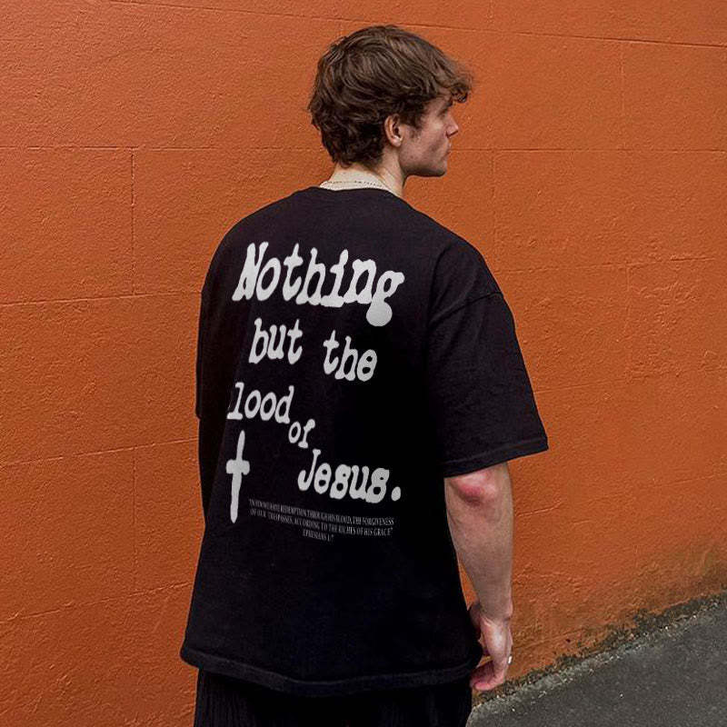 Nothing But Blood Of Jesus Print T-shirt Product information: Fabric Name: 100% Polyester Pattern: Letter Print Process: Printed Style: Casual Length: Regular Collar: Round Neck Sleeve Type: Short Sleeve Occasion: Daily Theme: Summer Size Information: Not