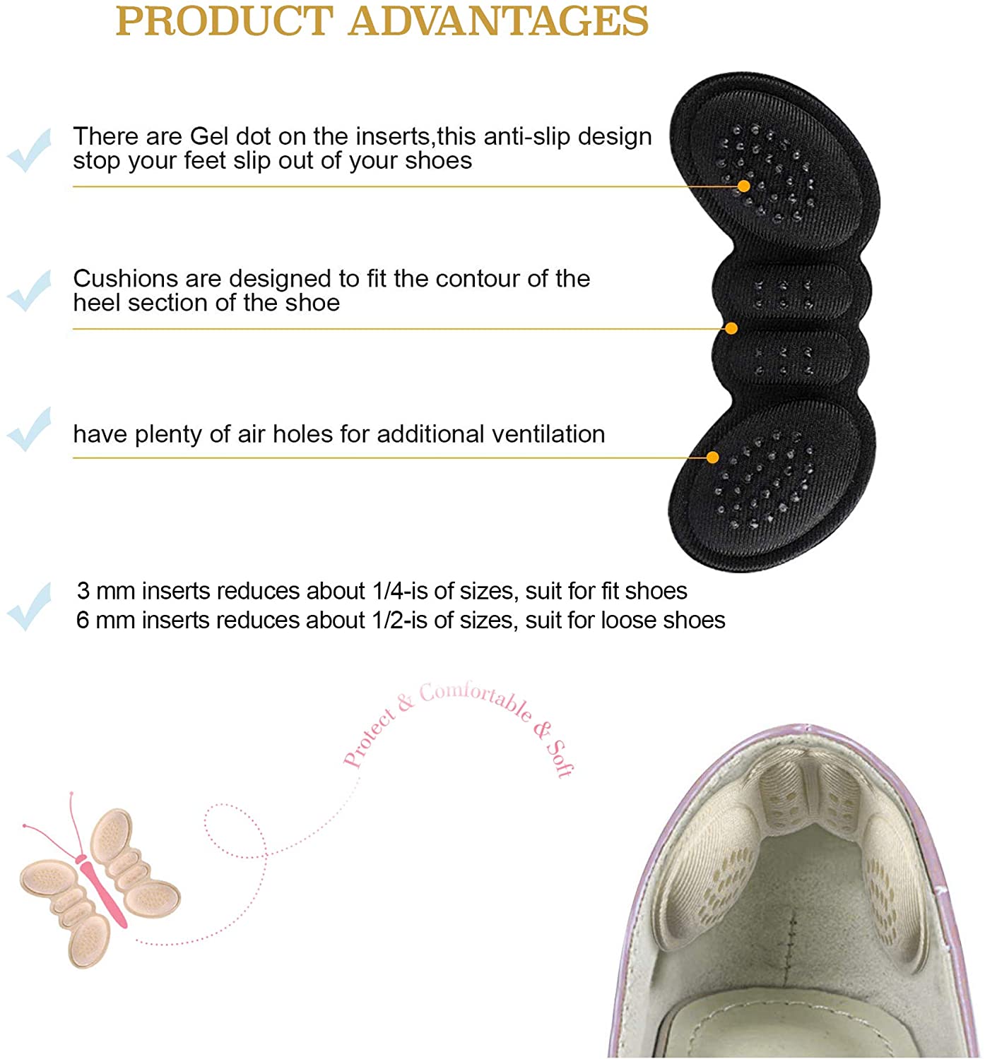 Heel Cushion Pads Introducing our Heel Cushion Inserts – the solution for shoe slippage and heel pain. With a soft gel design, self-adhesive backing, and comfortable fit, these inserts provide relief from discomfort, protect against blisters, and keep you